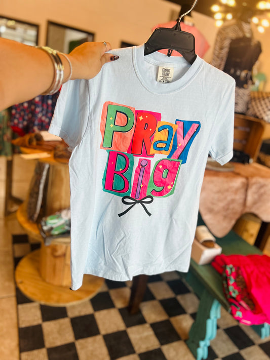 Pray Big Tee